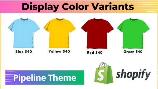Display Color Variants as Separate Products - Shopify Pipeline Theme